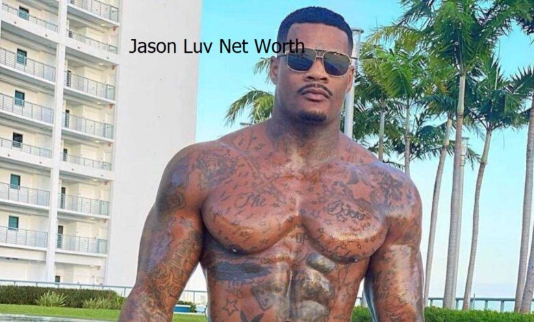 Jason Luv Net Worth