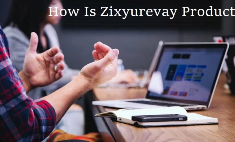 How Is Zixyurevay Product