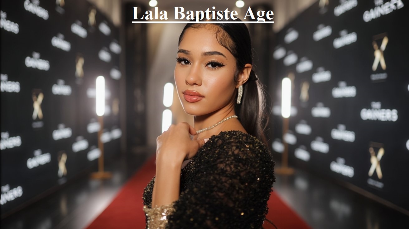 Lala Baptiste Age